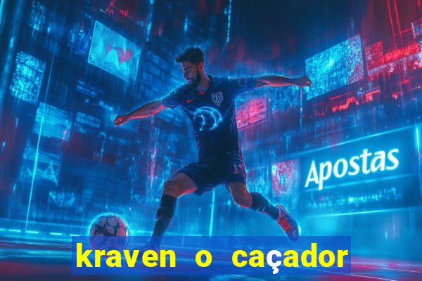 kraven o caçador filme completo dublado online